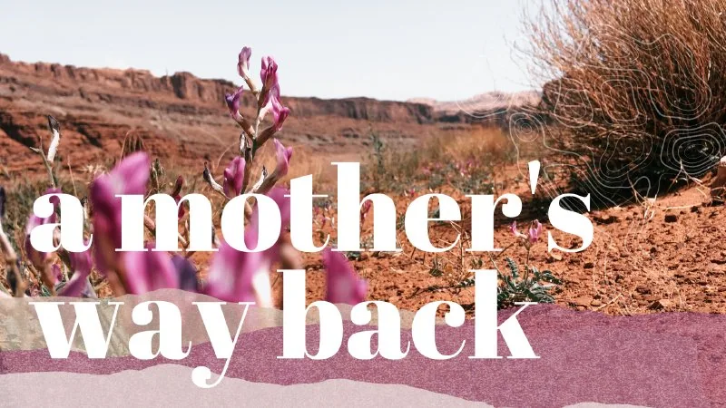A Mother’s Way Back