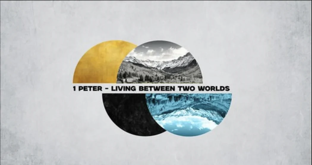 1 Peter - Living Between Two Worlds series graphic
